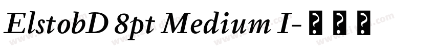 ElstobD 8pt Medium I字体转换 ElstobD 8pt Medium I字体转换